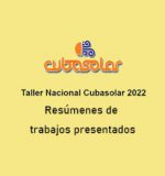 Resúmenes de los trabajos presentados en el Taller Nacional Cubasolar 2022